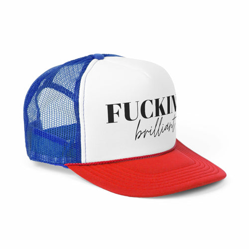Fucking Brilliant Trucker Hat
