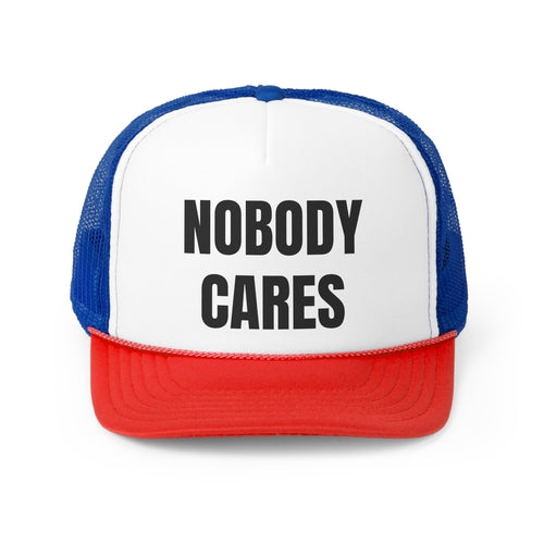 Nobody Cares Funny Trucker Hat