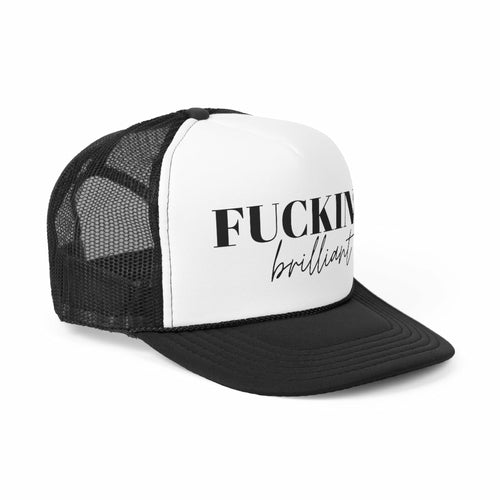 Fucking Brilliant Trucker Hat