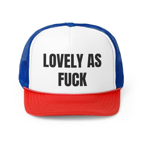 Lovely As Fuck Funny Trucker Hat