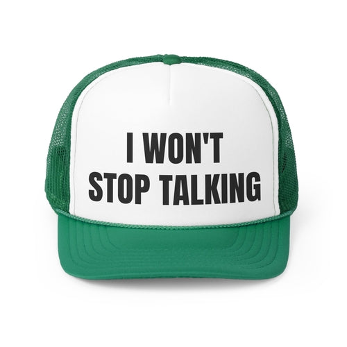I Won't Stop Talking Funny Trucker Hat