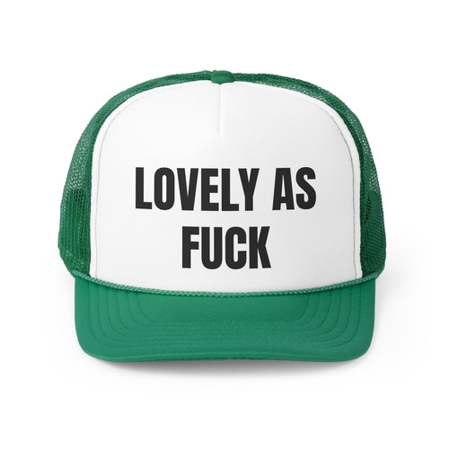 Lovely As Fuck Funny Trucker Hat