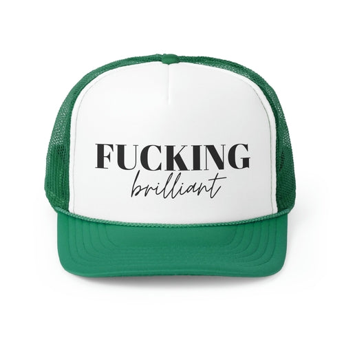 Fucking Brilliant Trucker Hat