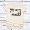Dearly Beloved Tee – Unisex Funny Quote Shirt