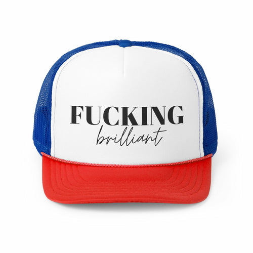 Fucking Brilliant Trucker Hat