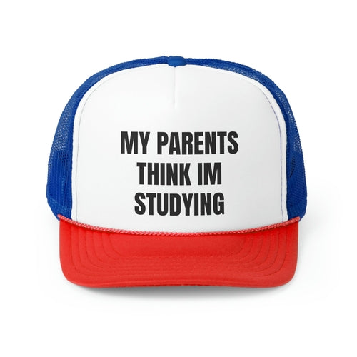My Parents Think I'm Studying Funny Trucker Hat