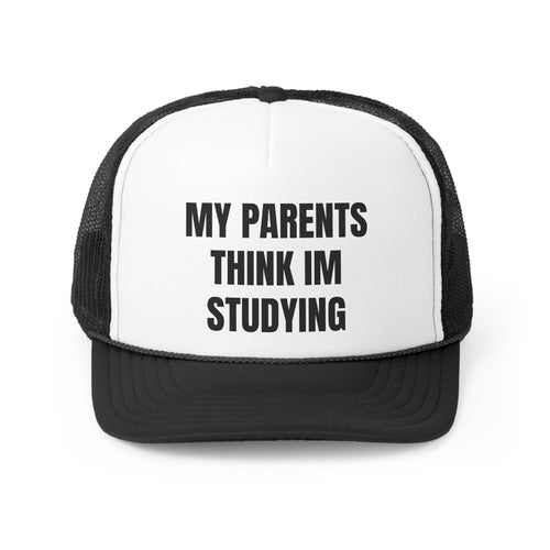 My Parents Think I'm Studying Funny Trucker Hat