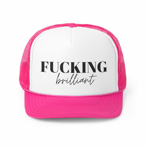 Fucking Brilliant Trucker Hat