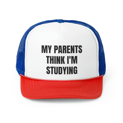 My Parents Think I'm Studying Funny Trucker Hat