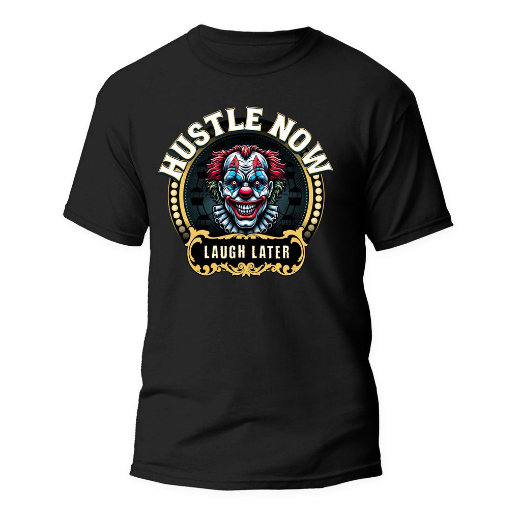 Hustle Now, Laugh Later Unisex T-Shirt - Black