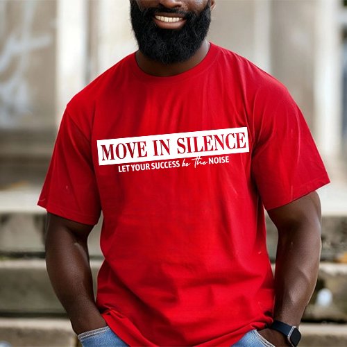 Move in Silence Unisex T-Shirt – Motivational Hustle Tee