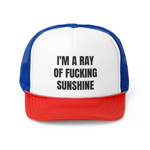 I'm A Ray Of Fucking Sunshine Funny Trucker Hat