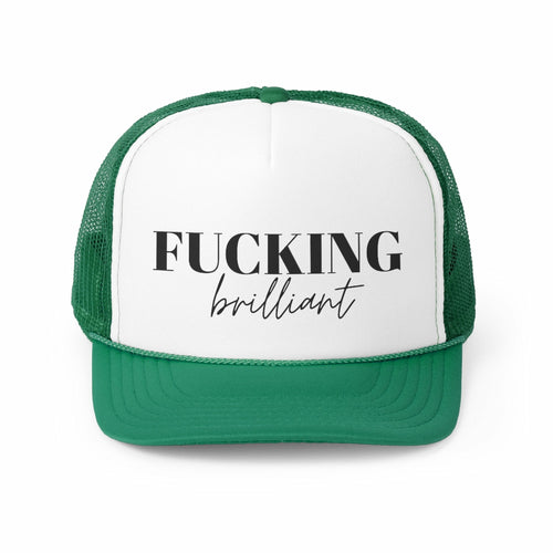 Fucking Brilliant Trucker Hat